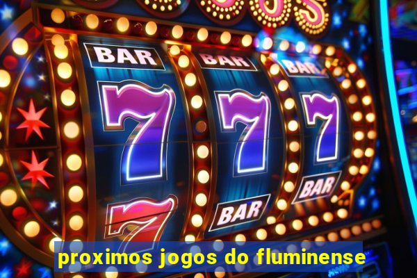 proximos jogos do fluminense